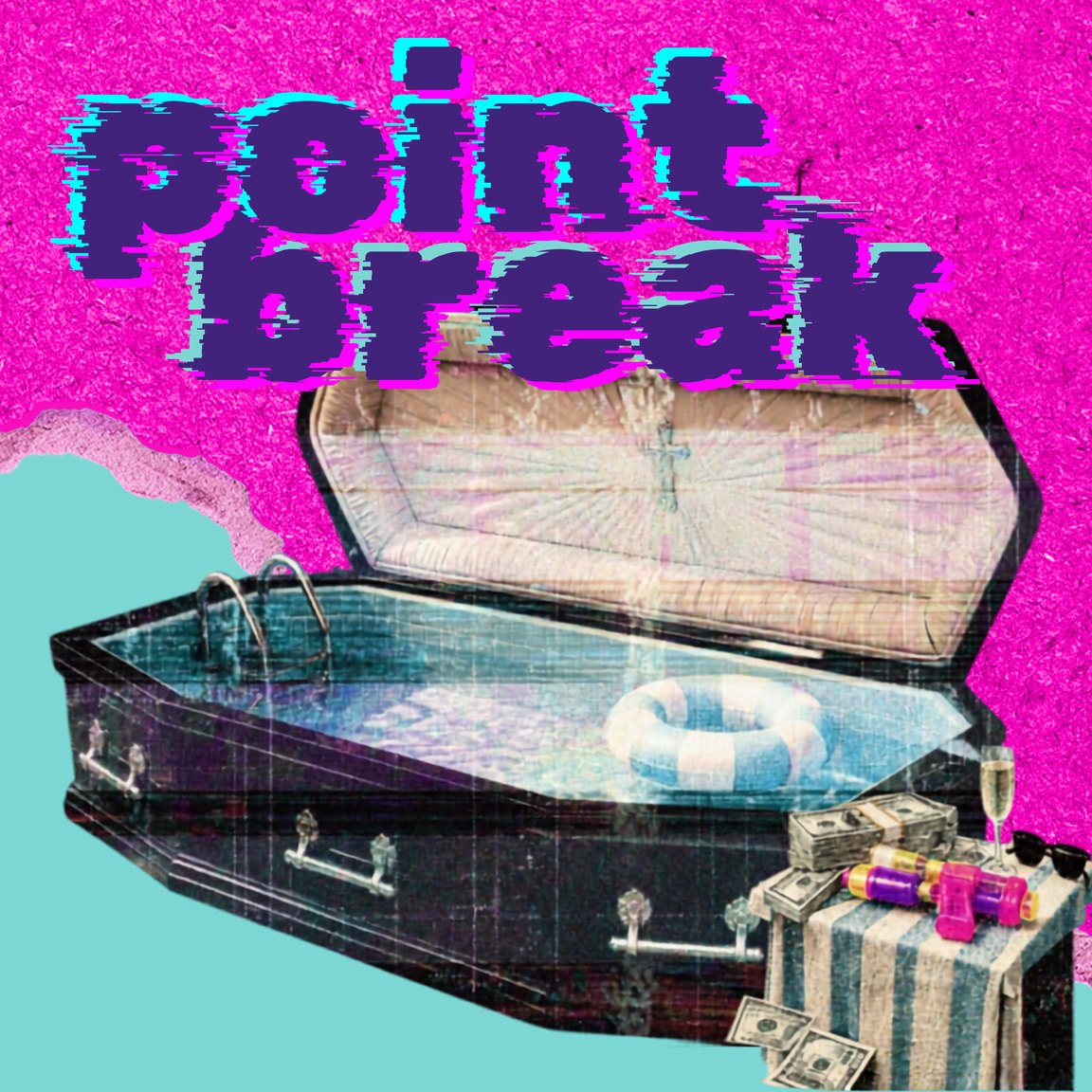Cover art for Pointbreak: a glitched collage on hot pink, with the words point break in purple type above an open coffin whose inside is a turquoise swimming pool holding an inflatable ring, next to a striped table with bundles of banknotes, a champagne glass, sunglasses and water pistols.